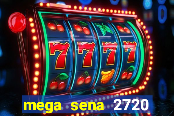 mega sena 2720 giga sena
